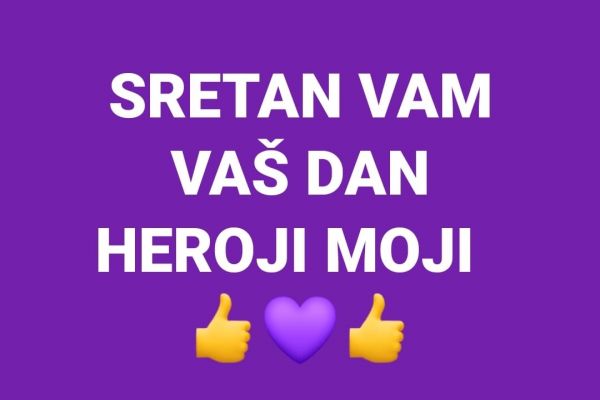 SRETAN VAM NAŠ DAN HEROJI MOJI!!! SRETAN VAM NAŠ DAN HEROJI MOJI!!!